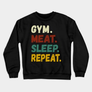 GYM MEAT SLEEP REPEAT BOLD COLORED GRUNGE CARNIVORE DIET FAN WORKOUT ACTIVEWEAR Crewneck Sweatshirt